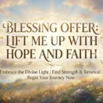 Blessing Offer: Lift Me Up With Hope and Faith 