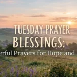 Tuesday Prayer Blessings: Powerful Prayers for Hope and Faith